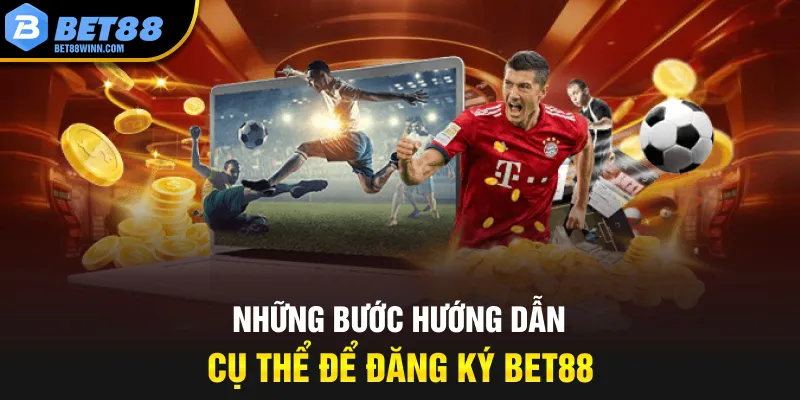 Những bước hướng dẫn cụ thể để đăng ký Bet88