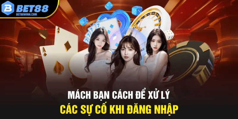Mách bạn cách để xử lý các sự cố khi đăng nhập