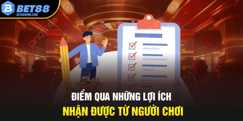 Điểm qua những lợi ích nhận được từ người chơi