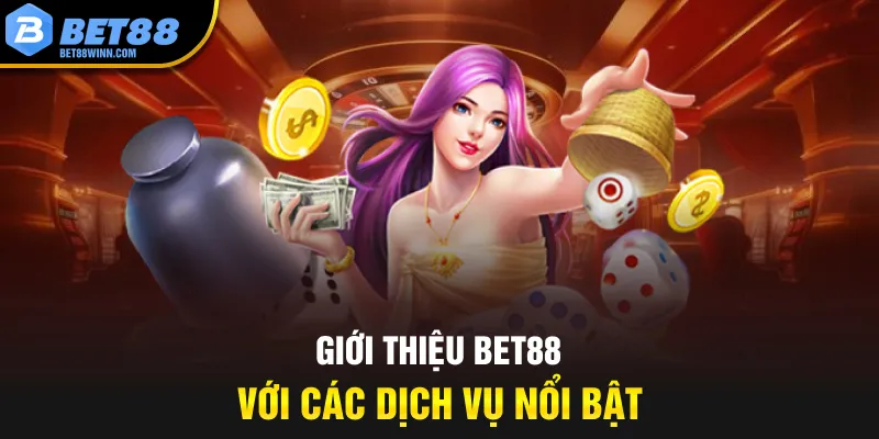 Giới thiệu Bet88 với các dịch vụ nổi bật