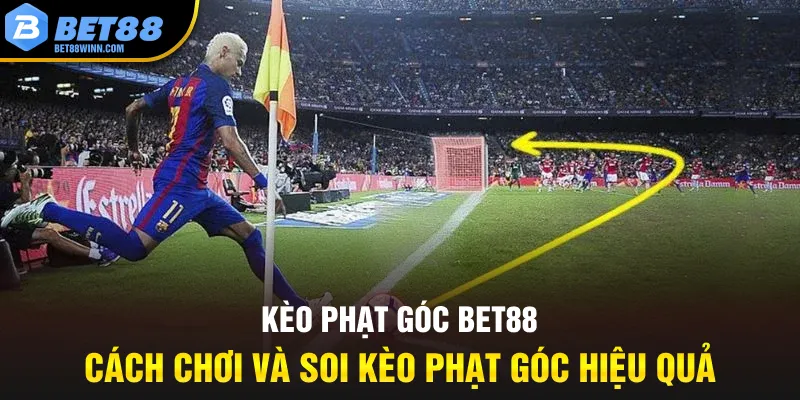 keo-phat-goc-bet88-cach-choi-va-soi-keo-phat-goc-hieu-qua_11zon