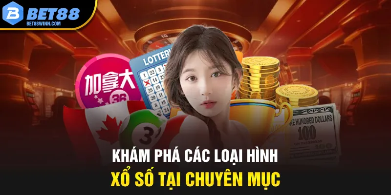 Khám phá các loại hình xổ số tại chuyên mục