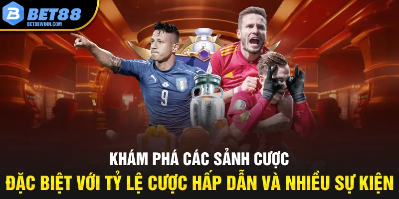 Khám phá các sảnh cược đặc biệt với tỷ lệ cược hấp dẫn và nhiều sự kiện